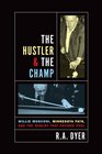 The Hustler  The Champ Willie Mosconi Minnesota Fats and the Rivalry that Defined Pool