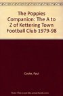 The Poppies Companion The A to Z of Kettering Town Football Club 197998