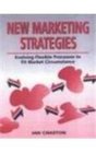 New Marketing Strategies Evolving Flexible Processes to Fit Market Circumstance