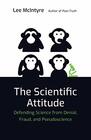 The Scientific Attitude Defending Science from Denial Fraud and Pseudoscience