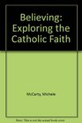 Believing Exploring the Catholic Faith
