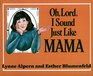 Oh Lord I Sound Just Like Mama
