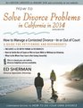 How to Solve Divorce Problems in California in 2014 How to Manage a Contested Divorce  In or Out of Court