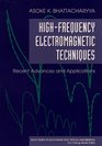 HighFrequency Electromagnetic Techniques  Recent Advances and Applications