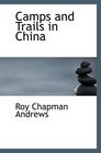 Camps and Trails in China A Narrative of Exploration  Adventure  and Sport i