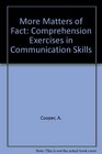 More Matters of Fact Comprehension Exercises in Communication Skills