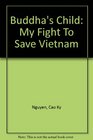 Buddha's Child My Fight To Save Vietnam