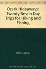 Ozark Hideaways TwentySeven Day Trips for Hiking and Fishing