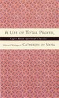 Life of Total Prayer Selected Writings of Catherine of Siena
