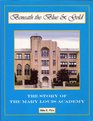 Beneath The Blue  Gold The Story of The Mary Louis Academy