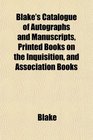 Blake's Catalogue of Autographs and Manuscripts Printed Books on the Inquisition and Association Books