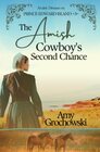 The Amish Cowboy's Second Chance Amish Dreams on Prince Edward Island Book 3