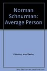 Norman Schnurman Average Person