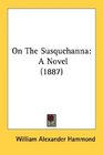 On The Susquehanna A Novel