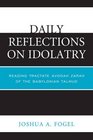 Daily Reflections on Idolatry Reading Tractate Avodah Zarah of the Babylonian Talmud