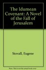 The Idumean Covenant A Novel of the Fall of Jerusalem