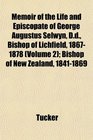 Memoir of the Life and Episcopate of George Augustus Selwyn Dd Bishop of Lichfield 18671878  Bishop of New Zealand 18411869