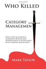 Who Killed Category Management What every Salesperson  Marketeer Retailer and  Shopper needs to know about Retail Shopper Management