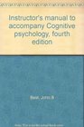 Instructor's manual to accompany Cognitive psychology fourth edition