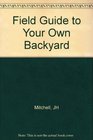 Field Guide to Your Own Backyard
