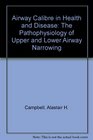 Airway Calibre in Health and Disease The Pathophysiology of Upper and Lower Airway Narrowing