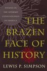 The Brazen Face of History Studies in the Literary Consciousness in America