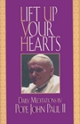 Lift Up Your Hearts Daily Meditations by Pope John Paul III