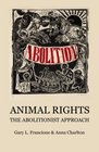 Animal Rights The Abolitionist Approach