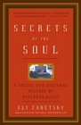 Secrets of the Soul  A Social and Cultural History of Psychoanalysis