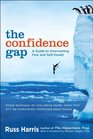 The Confidence Gap A Guide to Overcoming Fear and SelfDoubt