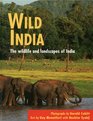 Wild India The wildlife and landscapes of India