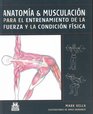 Anatomia  Musculacion/ Anathomy And Bodybuilding Para El Entrenamiento De La Fuerza Y La Condicion Fisica