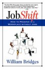 Jobshift How to Prosper in a Workplace Without Jobs