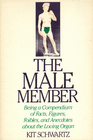 The Male Member Being a Compendium of Facts Figures Foibles and Anecdotes About the Loving Organ
