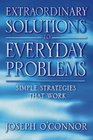 Extraordinary Solutions to Everyday Problems Simple Strategies that Work