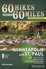 60 Hikes Within 60 Miles Minneapolis and St Paul Including the Twin Cities' Greater Metro Area and Beyond