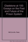 Gladstone at 100 Essays on the Past and Future of the Prison System