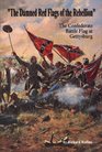 "The Damned Red Flags of the Rebellion": The Confederate Battle Flag at Gettysburg