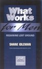 What Works for Men  Regaining Lost Ground