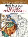 Dover Masterworks Color Your Own Italian Renaissance Paintings