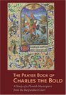 The Prayer Book of Charles the Bold A Study of a Flemish Masterpiece from the Burgundian Court