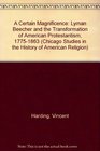 A Certain Magnificence Lyman Beecher and the Transformation of American Protestantism 17751863