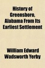 History of Greensboro, Alabama From Its Earliest Settlement