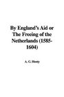 By England's Aid or The Freeing of the Netherlands