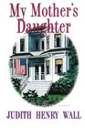 My Mother's Daughter A Novel