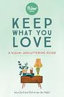 Keep What You Love A Visual Decluttering Guide