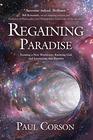 Regaining Paradise Forming a New Worldview Knowing God and Journeying into Eternity