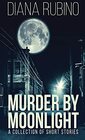Murder By Moonlight A Collection Of Short Stories