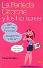 La Perfecta Cabrona Y Los Hombres/The Inner Bitch Guide to Men Relationships Dating Etc