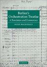 Berlioz's Orchestration Treatise : A Translation and Commentary (Cambridge Musical Texts and Monographs)